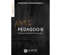 Antipédagogie Études sur l'abolition de l'éducation - Ekkehard Von Braunmuhl - Du Hetre Myriadis - broché - Etude