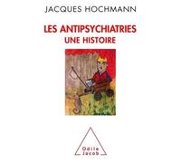 Antipsychiatries Une histoire - Jacques Hochmann - Odile Jacob - broché - Essai