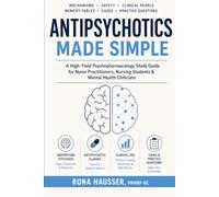 Antipsychotics Made Simple: A High-Yield Psychopharmacology Study Guide for Nurse Practitioners, Nursing Students & Mental Health Clinicians