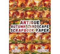 Antique Autumn Landscape Scrapbook Paper: 20 Artistic Designs, 8.5 x 11 Inch Double-Sided, 40 Pages for Collage Art, Ephemera, Journaling, Paper Crafting, Mixed Media And Scrapbooking