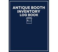 Antique Booth Inventory Log Book: Record Book for Logging Items, Costs, Sale Dates, and Booth Details