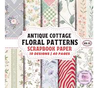 ANTIQUE COTTAGE FLORAL PATTERNS SCRAPBOOK PAPER: Double-Sided Sheets for Crafting & Scrapbooking Decorative Crafts, Origami & Wrapping Papers.