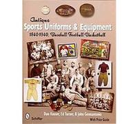 Antique Sports Uniforms & Equipment Dan Hauser, Ed Turner, John Gennantonio (Auteur)