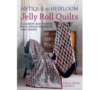 Antique To Heirloom Jelly Roll Quilts