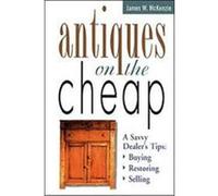 Antiques on the Cheap James W. McKenzie (Auteur)