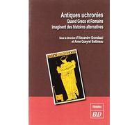 Antiques uchronies: Quand Grecs et Romains imaginent des histoires alternatives