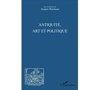 Antiquité, Art et Politique - Jacques Bouineau - L'harmattan - broché - Essai