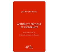 Antiquité critique et modernité: Essai sur le rôle de la pensée critique en Occident