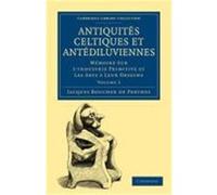 Antiquites Celtiques Et Antediluviennes: Memoire Sur L'Industrie Primitive Et Les Arts a Leur Origine Jacques, Boucher De Perthes, Boucher De Perthes, Jacques (Auteur)