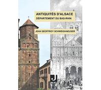 Antiquités D'alsace - Département Du Bas-Rhin: Ou Châteaux, Églises Et Autres Monuments Des Départements Du Haut- Et Du Bas-Rhin