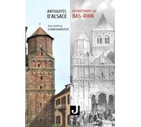 Antiquités d'Alsace - Département du Bas-Rhin: ou châteaux, églises et autres monuments des départements du Haut- et du Bas-Rhin