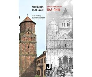Antiquités d'Alsace - Département du Bas-Rhin: ou châteaux, églises et autres monuments des départements du Haut- et du Bas-Rhin