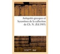 Antiquités grecques et byzantines de la collection de Ch. N. Camille Rollin (Auteur)