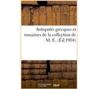 Antiquités grecques et romaines de la collection de M. E. Camille Rollin (Auteur)