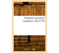 Antiquités romaines expliquées - Comte De B - Hachette Bnf - broché - Livre
