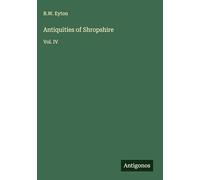 Antiquities of Shropshire: Vol. IV