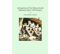 Antiquities of the Mesa Verde National Park: Cliff Palace