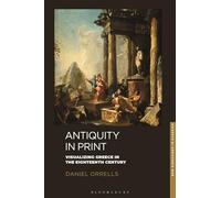 Antiquity in Print: Visualizing Greece in the Eighteenth Century