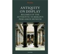 Antiquity on Display by Bilsel Can Associate Professor and Chair Department of Art Architecture and Art History University of San Diego Hardcover Book Bilsel Can Associate Professor and Chair Departme