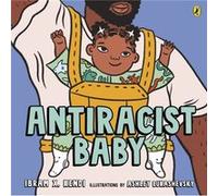 Antiracist Baby by Ibram X. Kendi Ibram X. Kendi (Auteur)