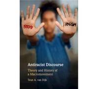 Antiracist Discourse by van Dijk & Teun A. Universitat Pompeu Fabra & Barcelona van Dijk Teun A. Universitat Pompeu Fabra Barcelona (Auteur)