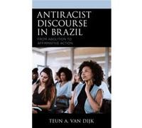 Antiracist Discourse in Brazil by Teun A. van Dijk Teun A. van Dijk (Auteur)