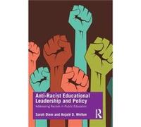 AntiRacist Educational Leadership and Policy by Welton & Anjale D. University of Illinois & USA Welton Anjale D. University of Illinois USA (Auteur)