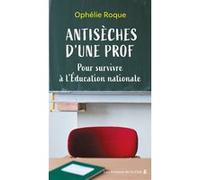Antisèches d'une prof. Pour survivre à l'Education nationale Ophélie Roque (Auteur)