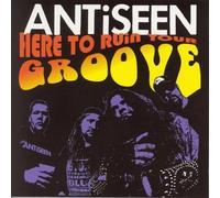Antiseen - Here to Ruin Your Groove