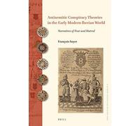 Antisemitic Conspiracy Theories In The Early Modern Iberian World