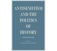 Antisemitism and the Politics of History by Guy Miron Guy Miron (Auteur)