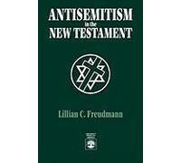 Antisemitism in the New Testament by Lillian C. Freudmann Lillian C. Freudmann (Auteur)