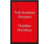 AntiSemitism Revisited by Delphine Horvilleur Delphine Horvilleur (Auteur)