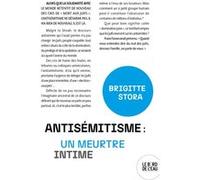 Antisémitisme : un meurtre intime Brigitte Stora (Auteur)