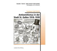 Antisemitismus in der Stadt St. Gallen 1918-1939 - Thomas Metzger - Academic Press Fribourg - broché - Essai
