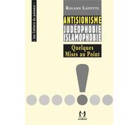 Antisionisme-Judéophobie-Islamophobie Quelques mises au point - Roland Laffitte - Scribest Publications - broché - Essai