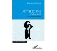 Antispécisme L'animal moral - Romain Steffenoni - L'harmattan - broché - Essai