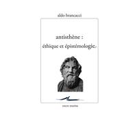 Antisthène Ethique et épistémologie - Aldo Brancacci - Encre Marine - broché - Essai
