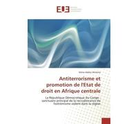 Antiterrorisme et promotion de l'etat de droit en Afrique centrale La Republique democratique du Congo : sanctuaire principal de la recrudescence de l'extremisme - Moise Muhima - Universitaires Europe