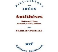 Charles Coustille – Antithèses : Mallarmé, Péguy, Paulhan, Céline, Barthes – Gallimard
