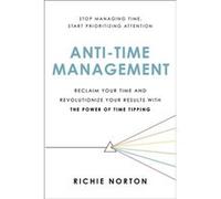 AntiTime Management - Richie Norton - Hachette Books - Livre en Anglais - Paperback Richie NortonRichie Norton (Auteur)