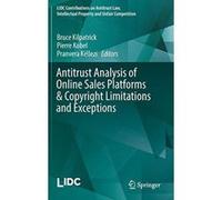 Antitrust Analysis of Online Sales Platforms & Copyright Limitations and Exceptions (LIDC Contributions on Antitrust Law, Intellectual Property and Unfair Competition) - [Version Originale] Inconnu (A