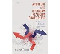 Antitrust and Upstream Platform Power Plays - von Moltke A.K. Legal adviser Belgian Institute for Postal Services and Telecommunications BIPT amp Associat von Moltke A.K. Legal adviser Belgian Institu