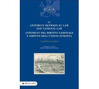 Antitrust Between Eu Law And National Law / Antitrust Fra Diritto Nazionale E Diritto Dell'ue - Textes En Anglais Et En Italien