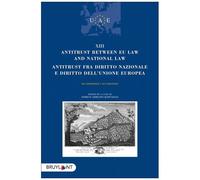 Antitrust Between Eu Law And National Law / Antitrust Fra Diritto Nazionale E Diritto Dell'ue - Textes En Anglais Et En Italien