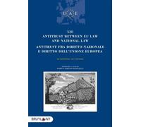Antitrust Between Eu Law And National Law / Antitrust Fra Diritto Nazionale E Diritto Dell'ue - Textes En Anglais Et En Italien