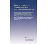 Antitrust procedural improvements and jurisdictional amendments: Hearings before the Subcommittee on Monopolies and Commercial Law of the Committee on ... May 31, September 27, and November 8, 1979