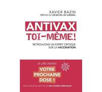 Antivax toi-même ! - Retrouvons un esprit critique sur la vaccination