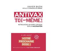 Antivax toi-même ! - Retrouvons un esprit critique sur la vaccination