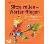 Antje Suhr Sätze rollen - Wörter fliegen: Bewegte Sprachförderung in Kit (Poche)